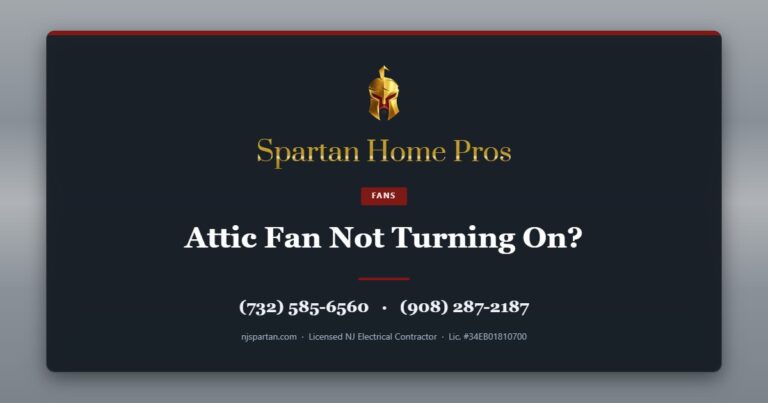 Attic Fan Not Turning On? — Spartan Home Pros, licensed New Jersey electrical contractor. Call (732) 585-6560 or (908) 287-2187.