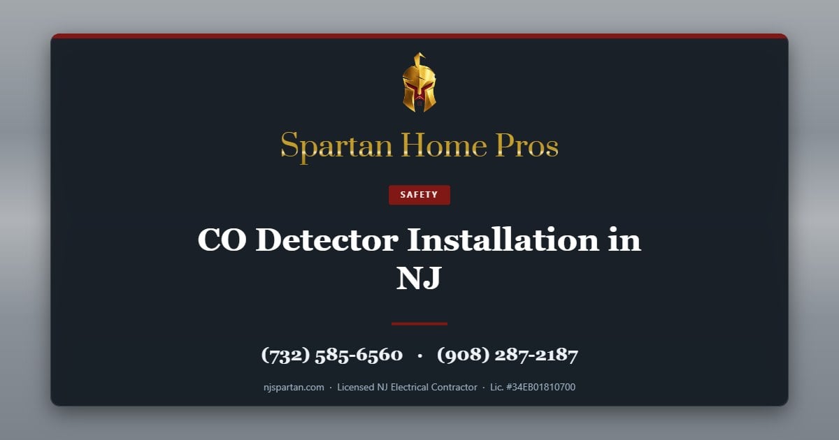 CO Detector Installation in NJ — Spartan Home Pros, licensed New Jersey electrical contractor. Call (732) 585-6560 or (908) 287-2187.