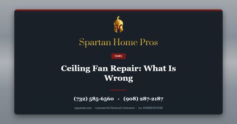 Ceiling Fan Repair: What Is Wrong — Spartan Home Pros, licensed New Jersey electrical contractor. Call (732) 585-6560 or (908) 287-2187.