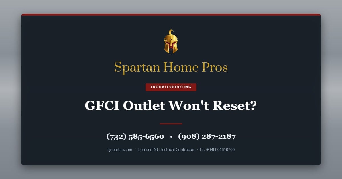 GFCI Outlet Won't Reset? — Spartan Home Pros, licensed New Jersey electrical contractor. Call (732) 585-6560 or (908) 287-2187.