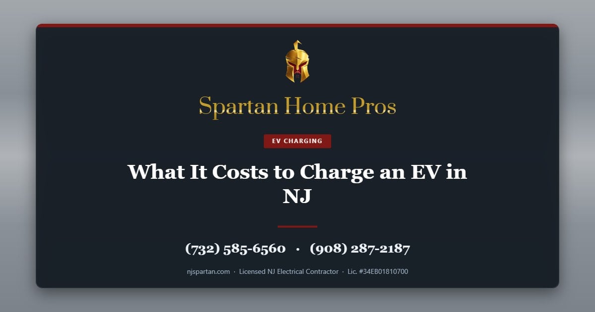 What It Costs to Charge an EV in NJ — Spartan Home Pros, licensed New Jersey electrical contractor. Call (732) 585-6560 or (908) 287-2187.