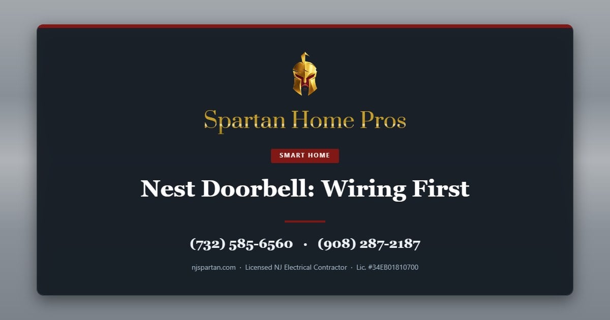 Nest Doorbell: Wiring First — Spartan Home Pros, licensed New Jersey electrical contractor. Call (732) 585-6560 or (908) 287-2187.