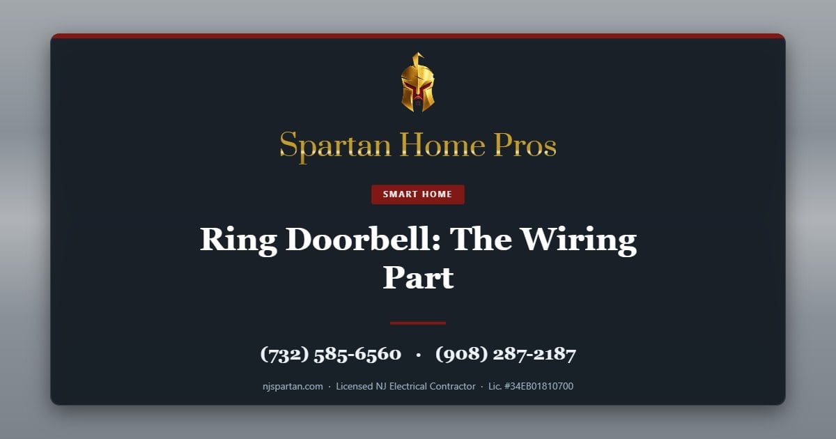 Ring Doorbell: The Wiring Part — Spartan Home Pros, licensed New Jersey electrical contractor. Call (732) 585-6560 or (908) 287-2187.