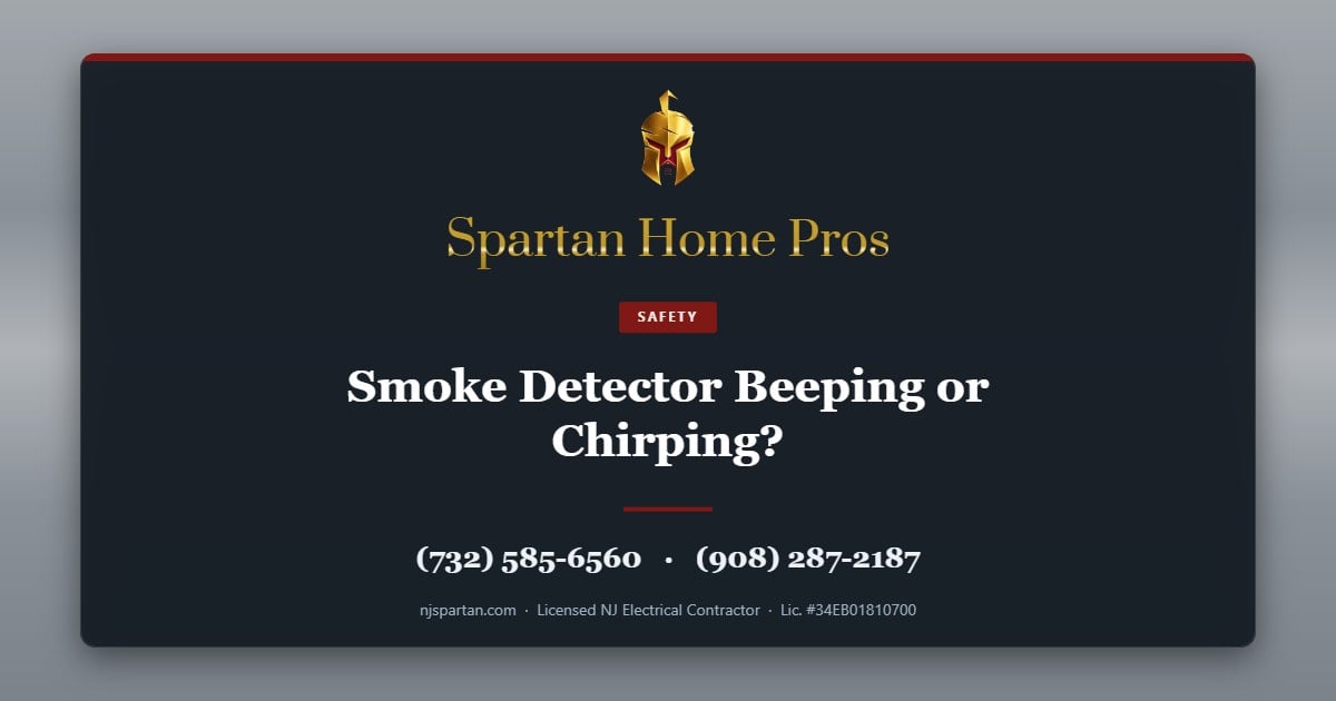 Smoke Detector Beeping or Chirping? — Spartan Home Pros, licensed New Jersey electrical contractor. Call (732) 585-6560 or (908) 287-2187.