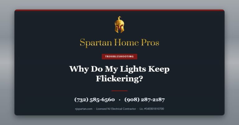 Why Do My Lights Keep Flickering? — Spartan Home Pros, licensed New Jersey electrical contractor. Call (732) 585-6560 or (908) 287-2187.