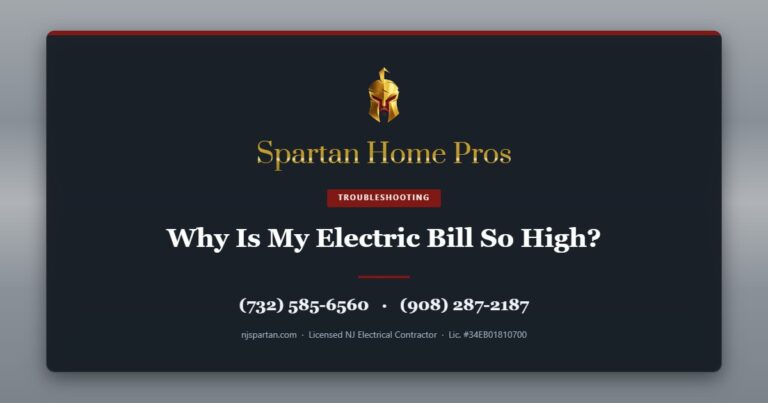 Why Is My Electric Bill So High? — Spartan Home Pros, licensed New Jersey electrical contractor. Call (732) 585-6560 or (908) 287-2187.