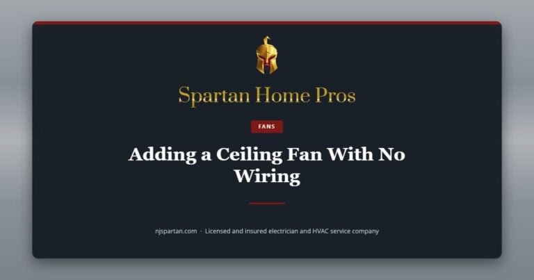 Adding a Ceiling Fan With No Wiring — Spartan Home Pros, a licensed and insured electrician and HVAC service company in New Jersey.