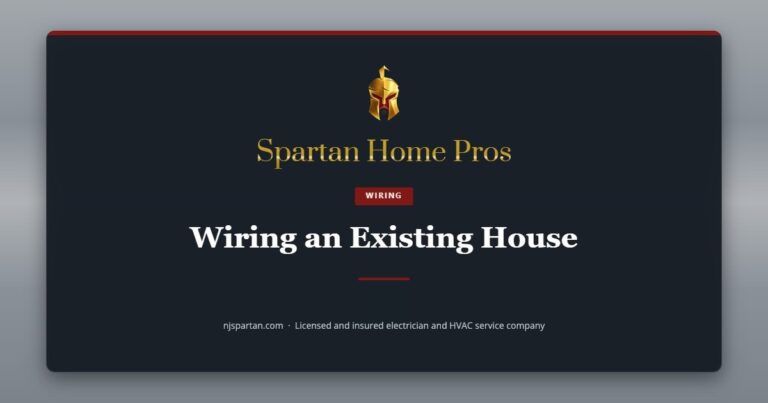 Wiring an Existing House — Spartan Home Pros, a licensed and insured electrician and HVAC service company in New Jersey.