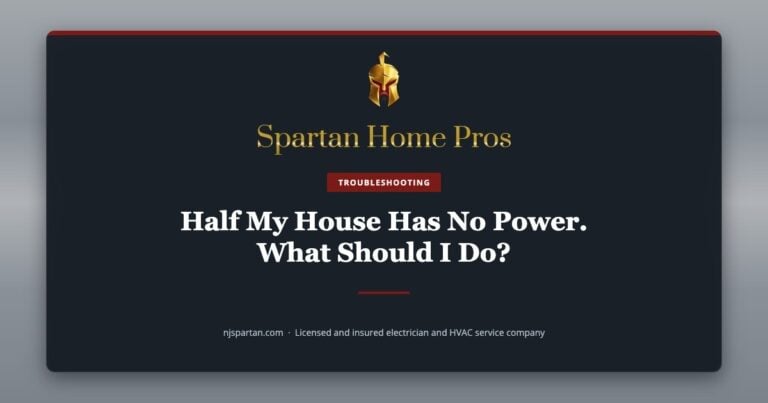 Half My House Has No Power — Spartan Home Pros, a licensed and insured electrician and HVAC service company in New Jersey.